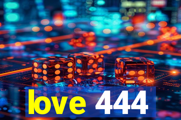 love 444